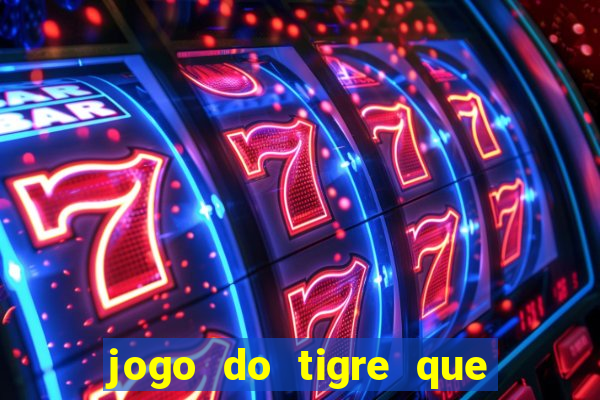 jogo do tigre que dao bonus no cadastro